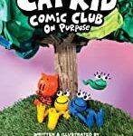 Cover of Cat Kid Comic Club: On Purpose, Dav Pilkey