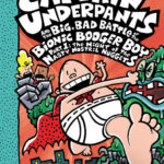 Cover of Captain Underpants and the Big, Bad Battle of the Bionic Booger Boy, Part 1, by Sally Rippin and Chris Kennett
