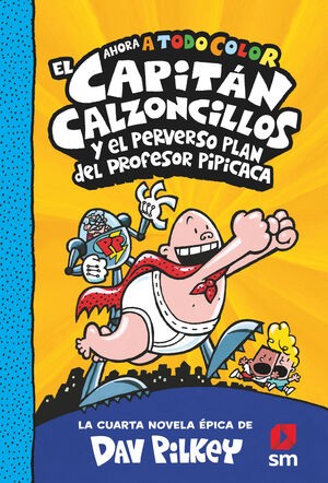 Portada de El Capitán Calzoncillos y el perverso plan del profesor Pipicaca, by Sally Rippin and Chris Kennett