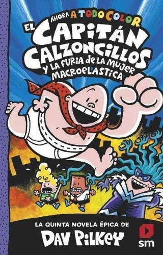 Portada de El Capitán Calzoncillos y la furia de la Supermujer Macroelástica, by Sally Rippin and Chris Kennett