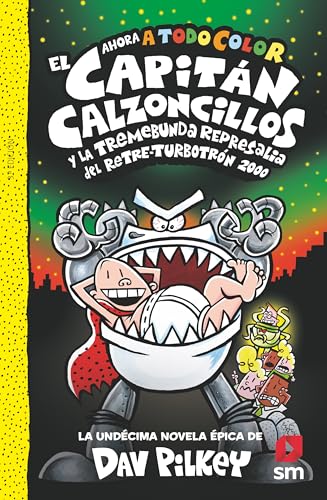 Portada de El Capitán Calzoncillos y la tremebunda represalia del Retre-Turbotrón 2000, by Sally Rippin and Chris Kennett