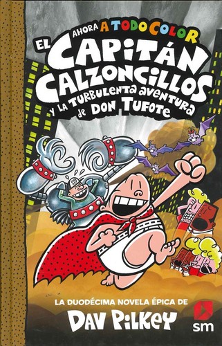 Portada de El Capitán Calzoncillos y la turbulenta aventura de don Tufote, by Sally Rippin and Chris Kennett