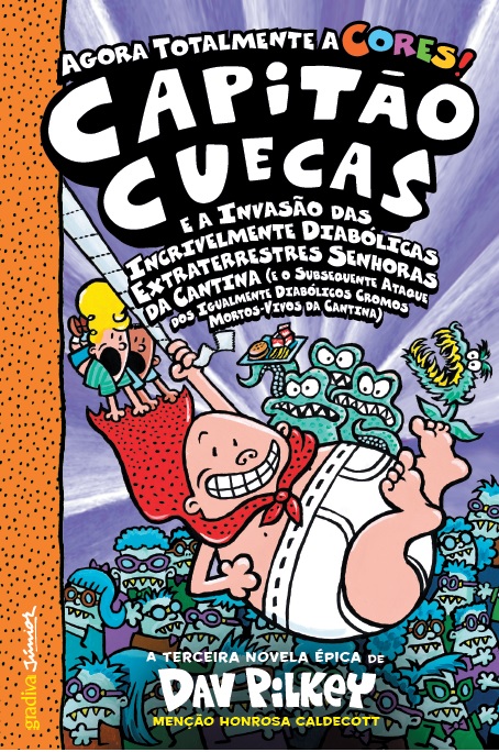 Capa de Capitão Cuecas e a Invasão das Incrivelmente Diabólicas Extra-Terrestres Senhoras da Cantina, by Sally Rippin and Chris Kennett