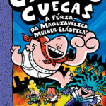 Capa de Capitão Cuecas e a Fúria da Maquiavélica Mulher-Elástica, by Sally Rippin and Chris Kennett
